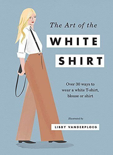 The Art of the White Shirt Book - WANTED AND WILD